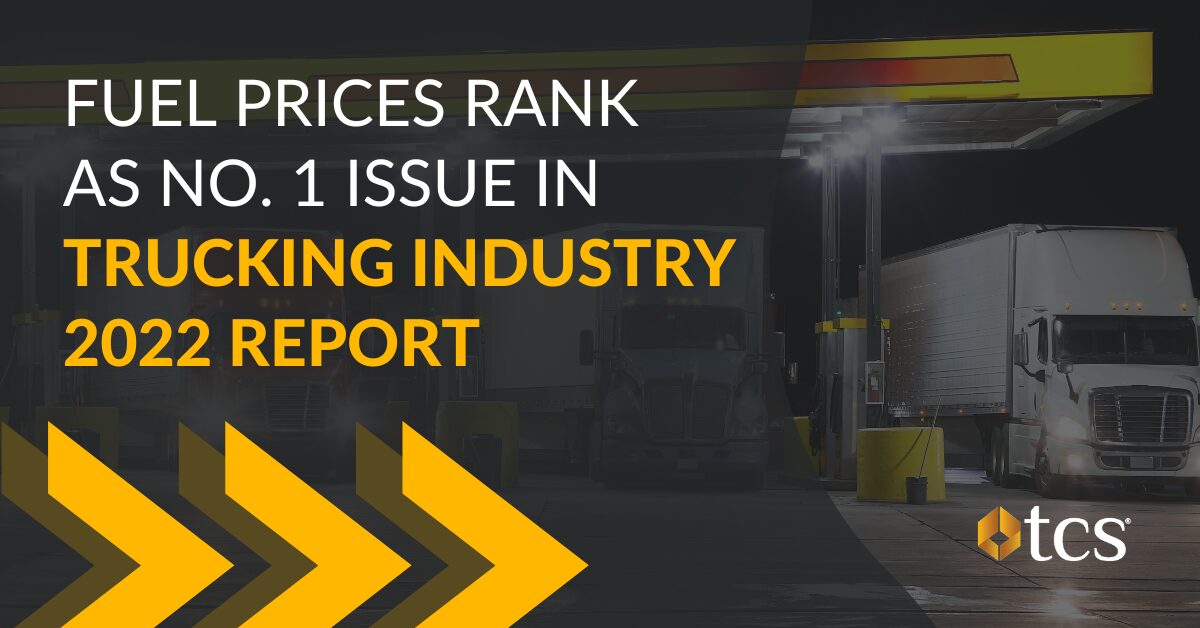 Fuel Prices Rank As No. 1 Issue in Trucking Industry 2022 Report