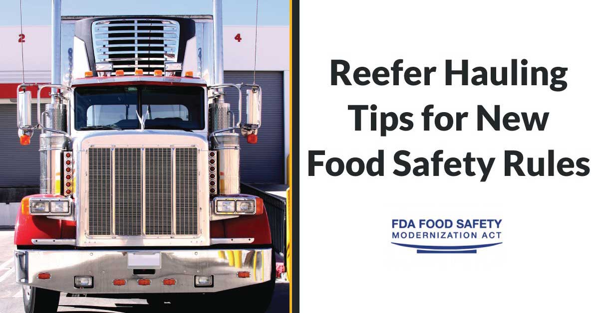 5 Reefer Hauling Tips for New Food Safety Rules