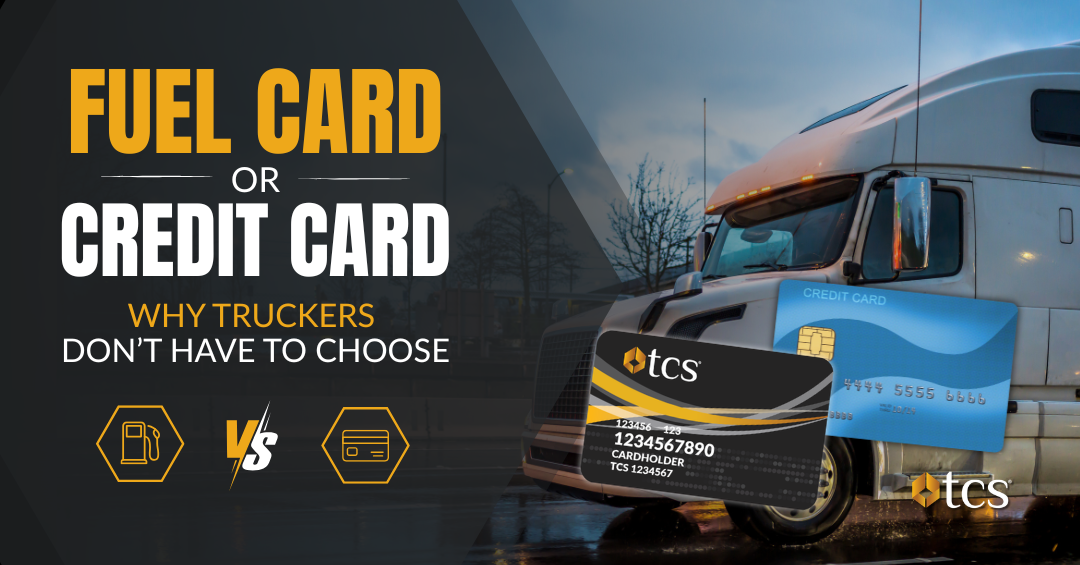 Which is Better – Fuel Card or Credit Card: Why Truckers Don’t Have to Choose with the TCS Fuel Card